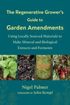 The Regenerative Grower’s Guide to Garden Amendments