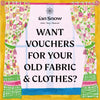 Want Ian Snow vouchers for your old fabric and clothes?
